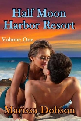 Half Moon Harbor Resort Volume One by Marissa Dobson 9781939978349