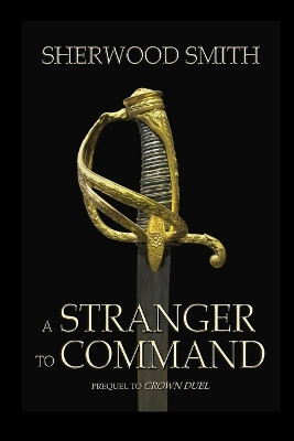 A Stranger to Command by Sherwood Smith 9781611384109