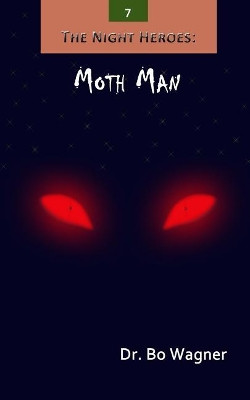 The Night Heroes: Moth Man by Dr Bo Wagner 9781941039960