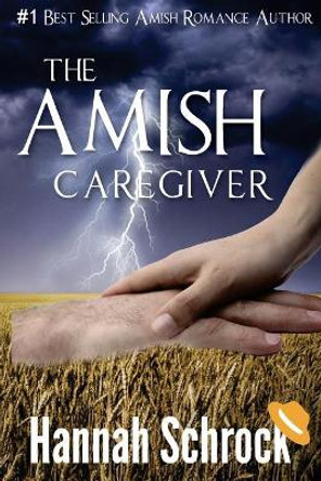 The Amish Caregiver by Hannah Schrock 9781537309798