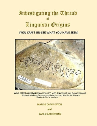 Investigating the Thread of Linguistic Origins: (You Can't Un-See What You Have Seen) by Cathy Eaton 9781720351481