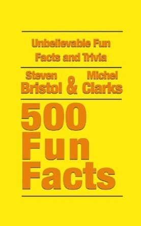 Unbelievable Fun Facts and Trivia: 500 Fun Facts by Michel Clarks 9781731086198