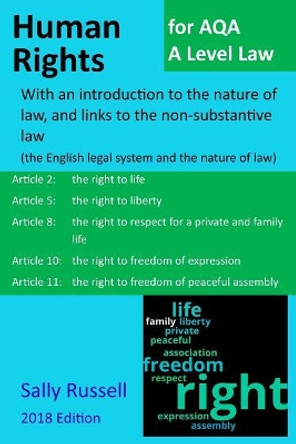 Human Rights for AQA A Level Law: With an introduction to the nature of law, and links to the non-substantive law (the English legal system and the nature of law) by Sally Russell 9781722101534