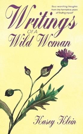 Writings Of A Wild Woman: A Poetry Collection By Kelsea Cole by Kelsea Cole 9781735191508