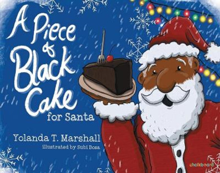 A Piece of Black Cake for Santa by Yolanda T Marshall 9781771055857