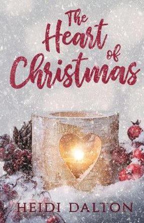 The Heart of Christmas by Heidi Dalton 9781662931789