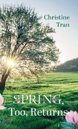 Spring, Too, Returns by Christine Tran 9781666753561