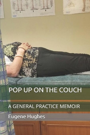 Pop Up on the Couch: A General Practice Memoir by Eugene Hughes 9781675550700