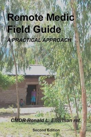 Remote Medic Field Guide: A Practical Approach by Ronald L Ellerman Ret 9781724826695