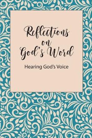 Reflections on God's Word: Hearing God's Voice by Kiwitta Paschal 9781736286906