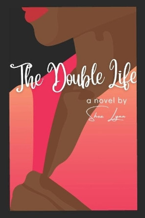 The Double Life: A Novel By by Shea Lynn 9781729390511