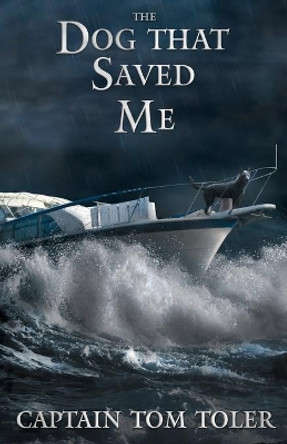 The Dog That Saved Me by Tom Toler 9781688221864