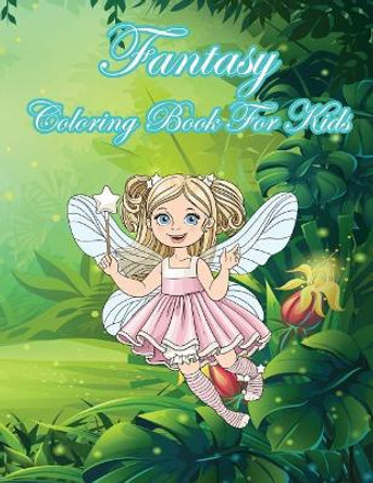 Fantasy Coloring Book For Kids: Kids Coloring Book with Fun, Easy, and Relaxing Coloring Pages (Children's coloring books) by Happy Summer 9781717136510