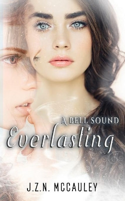 A Bell Sound Everlasting by J.Z.N. McCauley 9781642371451