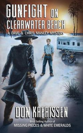 Gunfight on Clearwater Beach: A Dave and Chris Manley Mystery by Don Kafrissen 9781575500973