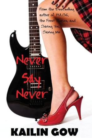 Never Say Never: Never Knights Series #1 by Kailin Gow 9781597480161