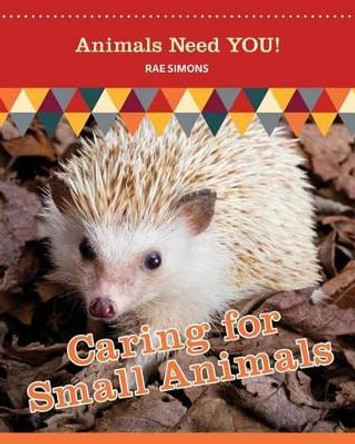Caring for Small Animals by Rae Simons 9781625244529