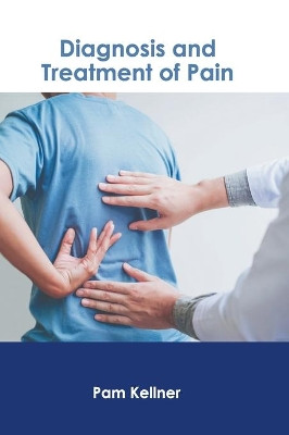 Diagnosis and Treatment of Pain by Pam Kellner 9781639275403