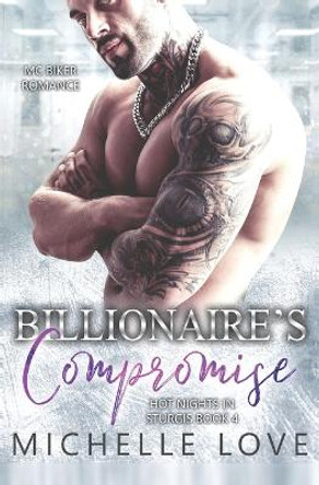 Billionaire's Compromise: MC Biker Romance by Michelle Love 9781639702626
