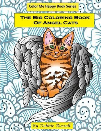 The Big Coloring Book Of Angel Cats: 40 Amazing Angel Cat Designs To Color! by Debbie Russell 9781544798622