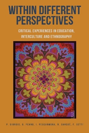 Within Different Perspectives: Critical Experiences in Education, Interculture and Ethnography by Paola Giorgis 9781645041634