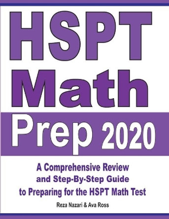 HSPT Math Prep 2020: A Comprehensive Review and Step-By-Step Guide to Preparing for the HSPT Math Test by Reza Nazari 9781646121403