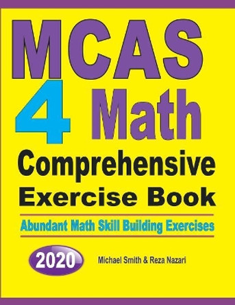 MCAS 4 Math Comprehensive Exercise Book: Abundant Math Skill Building Exercises by Michael Smith 9781646126026