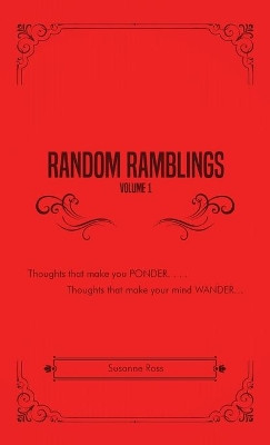 Random Ramblings: Thoughts that make you PONDER... Thoughts that make your mind WANDER... by Susanne Ross 9781647022587