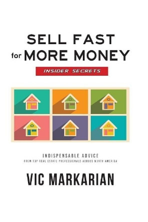 Sell Fast For More Money by Vic Vartan Markarian 9781537209173