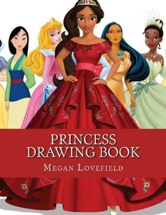 Princess Drawing Book by Megan Lovefield 9781981410033
