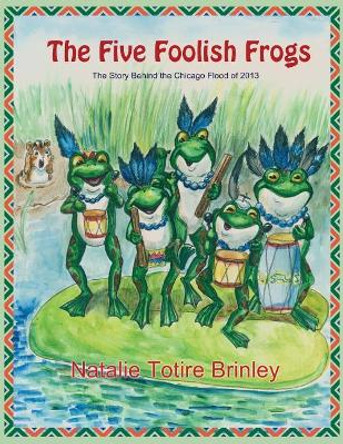 The Five Foolish Frogs by Natalie T Brinley 9781545353042