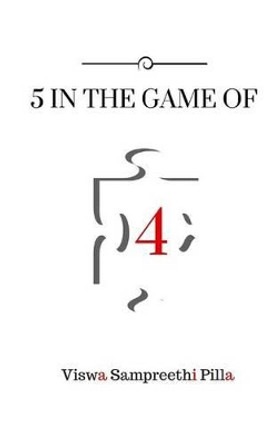 5 in the Game of 4 by Viswa Sampreethi Pilla 9781533432155