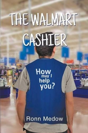 The Walmart Cashier by Ronn Medow 9781535252911