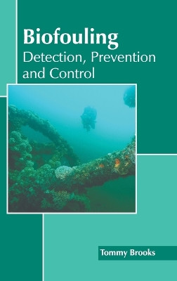 Biofouling: Detection, Prevention and Control by Tommy Brooks 9781641167918