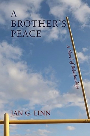 A Brother's Peace: A Novel of Relationships by Jan G Linn 9781632933874