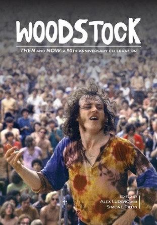 Woodstock Then and Now: A 50th Anniversary Celebration by Alex Ludwig 9781638040477