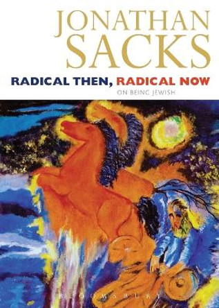 Radical Then, Radical Now: The Legacy of the World's Oldest Religion by Jonathan Sacks 9780826473363