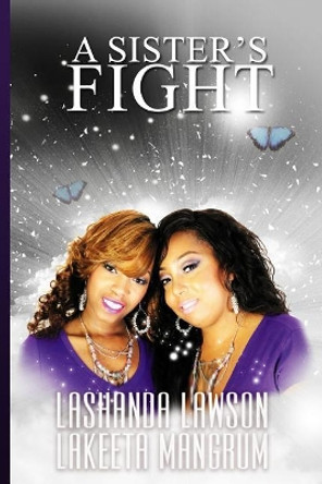 A Sister's Fight by Lashanda Lawson 9781540416810