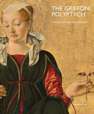 The Griffoni Polyptych: A Rediscovered Masterpiece by Mauro Natale