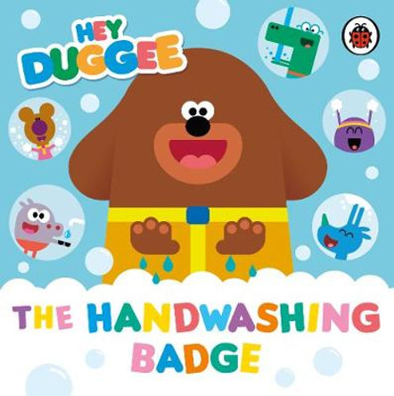 Hey Duggee: The Handwashing Badge by Hey Duggee