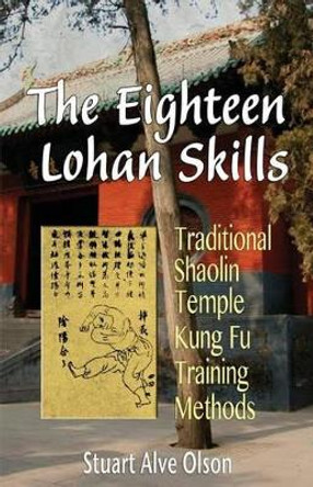 The Eighteen Lohan Skills: Traditional Shaolin Temple Kung Fu Training Methods by Patrick D Gross 9781507784204
