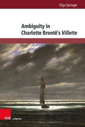 Ambiguity in Charlotte Brontë's Villette by Olga Springer