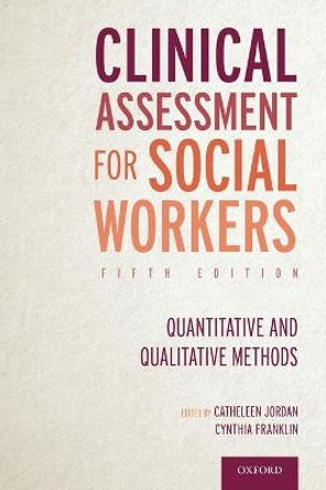 Clinical Assessment for Social Workers: Quantitative and Qualitative Methods by Catheleen Jordan