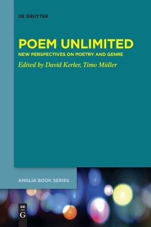 Poem Unlimited: New Perspectives on Poetry and Genre by David Kerler 9783110765953