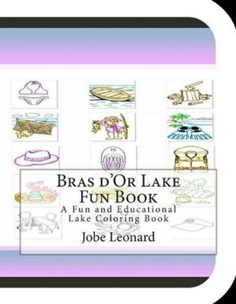 Bras d'Or Lake Fun Book: A Fun and Educational Lake Coloring Book by Jobe Leonard 9781505380781