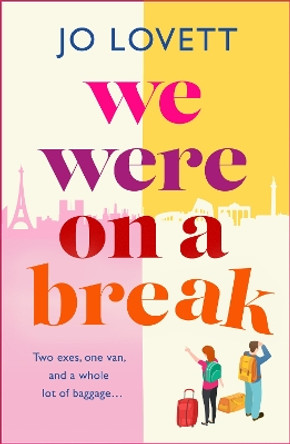 We Were on a Break: A BRAND NEW sparkling getaway romance from Jo Lovett for summer 2024 by Jo Lovett 9781785135194