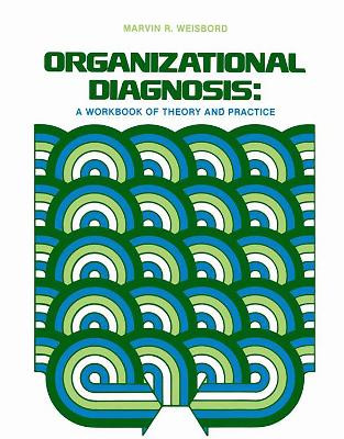 Organizational Diagnosis: A Workbook Of Theory And Practice by M. R. Weisbord 9780201083576