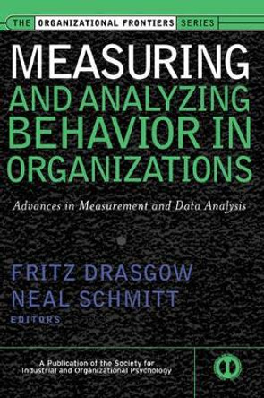 Measuring and Analyzing Behavior in Organizations: Advances in Measurement and Data Analysis by Fritz Drasgow 9780787953010