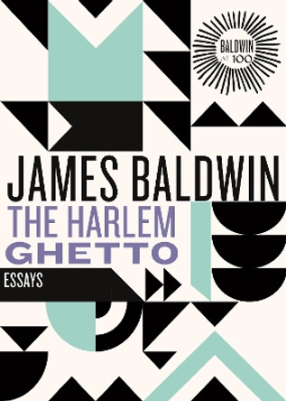 The Harlem Ghetto: Essays by James Baldwin 9780807018651