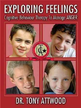 Exploring Feelings: Cognitive Behavior Therapy to Manage Anger by Tony Attwood 9781932565218